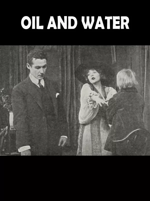 Масло и вода / Oil and Water (1913) отзывы. Рецензии. Новости кино. Актеры фильма Масло и вода. Отзывы о фильме Масло и вода