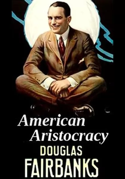 Американская аристократия / American Aristocracy (1916) отзывы. Рецензии. Новости кино. Актеры фильма Американская аристократия. Отзывы о фильме Американская аристократия