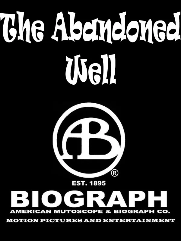 Заброшенный колодец / The Abandoned Well (1913) отзывы. Рецензии. Новости кино. Актеры фильма Заброшенный колодец. Отзывы о фильме Заброшенный колодец