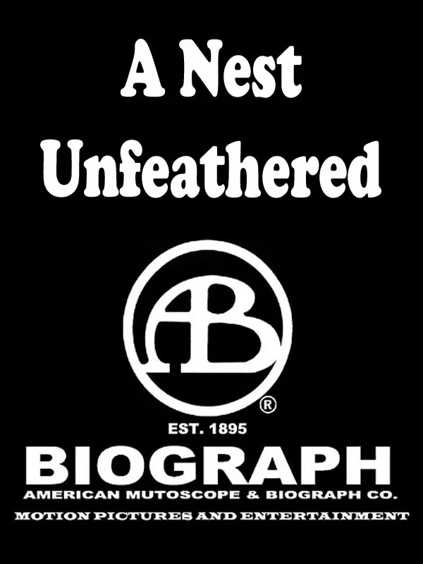 Гнездо без перьев / A Nest Unfeathered (1914) отзывы. Рецензии. Новости кино. Актеры фильма Гнездо без перьев. Отзывы о фильме Гнездо без перьев