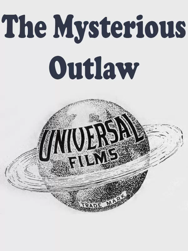 Таинственный преступник / The Mysterious Outlaw (1917) отзывы. Рецензии. Новости кино. Актеры фильма Таинственный преступник. Отзывы о фильме Таинственный преступник