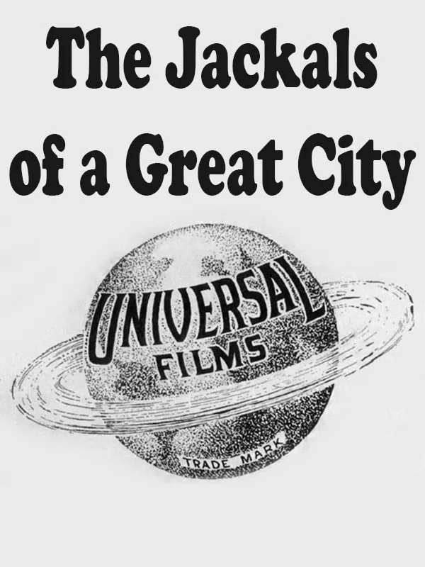 Шакалы Великого города / The Jackals of a Great City (1916) отзывы. Рецензии. Новости кино. Актеры фильма Шакалы Великого города. Отзывы о фильме Шакалы Великого города