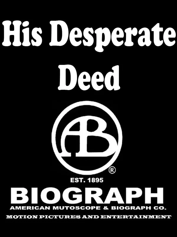 Его отчаянный поступок / His Desperate Deed (1915) отзывы. Рецензии. Новости кино. Актеры фильма Его отчаянный поступок. Отзывы о фильме Его отчаянный поступок